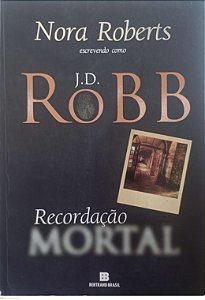 Livro Recordação Mortal Autor Roberts, Nora (j.d. Robb) (2014) [usado]
