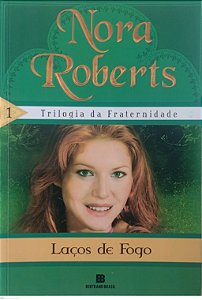 Livro Laços de Fogo - Trilogia Fraternidade 1 Autor Roberts, Nora (2013) [usado]