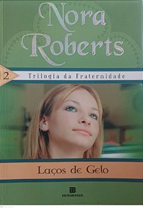 Livro Laços de Gelo - Trilogia Fraternidade 2 Autor Roberts, Nora (2008) [usado]