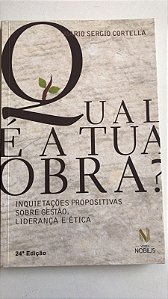 Livro Qual é a Tua Obra? Autor Cortella, Mario Sergio (2015) [usado]