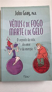 Livro Vênus é de Fogo Marte é de Gelo: o Segredo da Vida, do Amor e da Energia Autor Gray, John (2011) [usado]