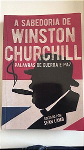 Livro a Sabedoria de Winston Churchill: Palavras de Guerra e Paz Autor Lamp, Sean (2020) [usado]