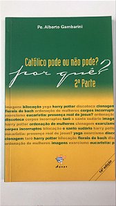 Livro Católico Pode ou Não Pode? por Quê - 2 Parte Autor Gambarini, Pe.alberto (2012) [usado]