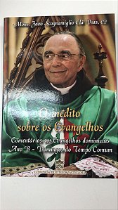 Livro o Inédito sobre os Evangelhos: Comentários aos Evangelhos Dominicais Ano B - Domingos do Tempo Comum Autor Dias, Mons João Scognamiglio Clá (2014) [usado]