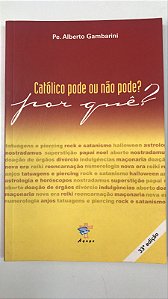 Livro Católico Pode ou Não Pode: por Quê? Autor Gambarini, Pe.alberto [usado]