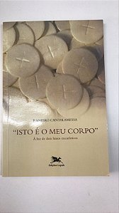 Livro Isto é o Meu Corpo: À Luz de Dois Hinos Eucarísticos Autor Cantalamessa, Raniero (2009) [usado]