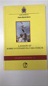 Livro Papa Francisco: Carta Encíclica Laudato Si'' sobre o Cuidade da Casa Comum Autor Francisco, Papa (2015) [usado]