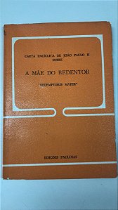 Livro Carta Encíclica de João Paulo Ii sobre a Mãe do Redentor - Redemptoris Mater Autor Desconhecido (1987) [usado]