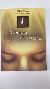 Livro a Oração em Línguas Autor Mendes, Márcio (2007) [usado]