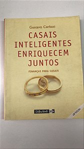 Livro Casais Inteligentes Enriquecem Juntos - Finanças para Casais Autor Cerbasi, Gustavo (2004) [usado]