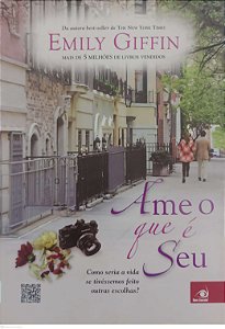 Livro Ame o que é seu Autor Giffin, Emily (2012) [usado]