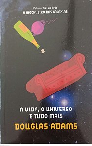 Livro a Vida, o Universo e Tudo Mais - o Mochileiro das Galáxias 3 Autor Adams, Douglas (2010) [usado]