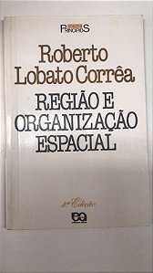 Livro Região e Organização Espacial Autor Corrêa, Roberto Lobato (1990) [usado]