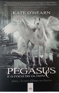 Livro Pegasus e o Fogo do Olimpo - Olimpo em Guerra 1 Autor O''hearn, Kate (2011) [usado]