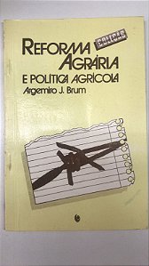 Livro Reforma Agrária e Política Agrícola Autor Brum, Argemiro J. (1988) [usado]