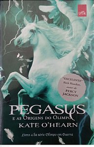 Livro Pegasus e as Origens do Olimpo - Olimpo em Guerra 4 Autor O''hearn, Kate (2015) [seminovo]