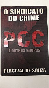 Livro o Sindicato do Crime- Pcc e Outros Grupos Autor Souza, Percival de (2006) [usado]