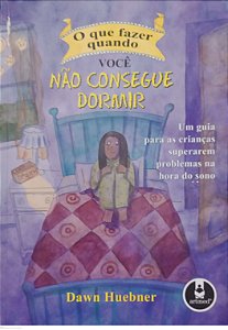 Livro o que Fazer Quando Você Não Consegue Dormir Autor Huebner, Dawn (2009) [usado]
