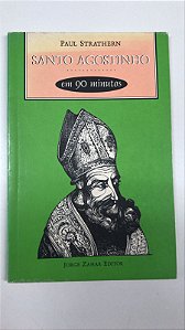 Livro Santo Agostinho em 90 Minutos Autor Strathern, Paul (1999) [usado]