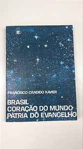 Livro Brasil Coração do Mundo Pátria do Evangelho Autor Xavier, Francisco Cândido (1982) [usado]