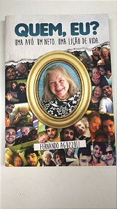 Livro Quem, Eu ? Uma Avó, um Neto, Uma Lição de Vida Autor Aguzzoli, Fernando (2014) [usado]