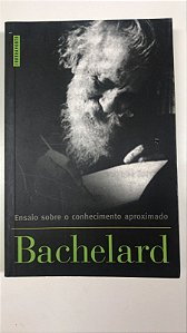 Livro Ensaio sobre o Conhecimento Aproximado Autor Bachelard, Gaston (2004) [usado]