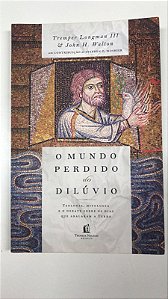 Livro o Mundo Perdido do Dilúviu Autor Longman, Tremper (2019) [usado]