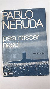 Livro para Nascer Nasci Autor Neruda, Pablo (1977) [usado]
