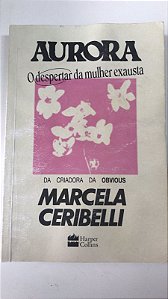 Livro Aurora: o Despertar da Mulher Exausta Autor Ceribelli, Marcela (2022) [usado]