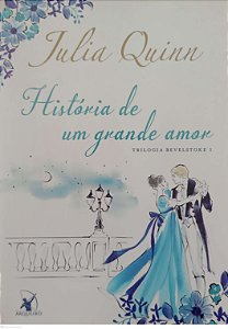 Livro História de um Grande Amor - Trilogia Bevelstoke 1 Autor Quinn, Julia (2020) [seminovo]