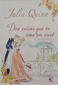Livro Dez Coisas que Eu Amo em Você - Trilogia Bevelstoke 3 Autor Quinn, Julia (2020) [seminovo]