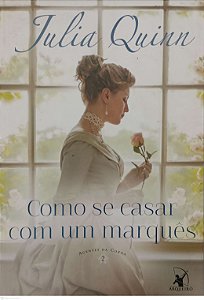 Livro Como Se Casar com um Marquês - Agentes da Coroa 2 Autor Quinn, Julia (2017) [usado]
