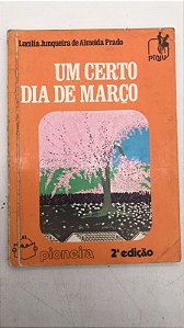 Livro um Certo Dia de Março Autor Prado, Lucília Junqueira de Almeida (1981) [usado]