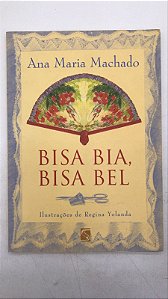 Livro Bisa Bia, Bisa Bel Autor Machado, Ana Maria (2000) [usado]