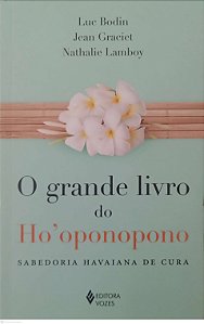 Livro o Grande Livro do Ho''oponopono Autor Bodin, Luc (2021) [usado]