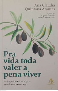 Livro Pra Vida Toda Valer a Pena Viver Autor Arantes, Ana Claudia Quintana (2021) [usado]