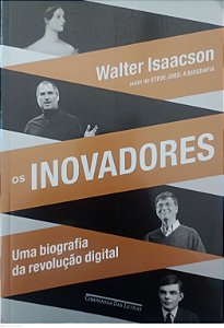 Livro os Inovadores: Uma Biografia da Revolução Digital Autor Isaacson, Walter (2014) [seminovo]