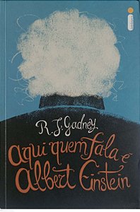 Livro Aqui Quem Fala é Albert Einstein Autor Gadney, R.j. (2021) [usado]