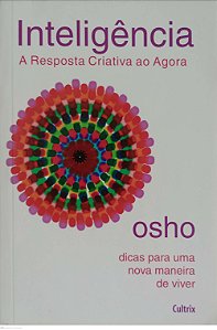 Livro Inteligência: a Resposta Criativa ao Agora Autor Osho (2017) [usado]