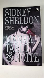 Livro Manhã, Tarde e Noite Autor Sheldon, Sidney (1997) [usado]