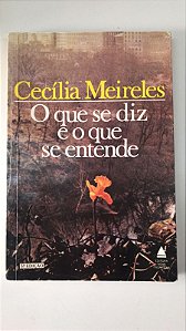 Livro o que Se Diz e o que Se Entende Autor Meireles, Cecília (1980) [usado]