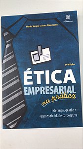 Livro Ética Empresarial na Prática: Liderança, Gestão e Responsabilidade Corporativa Autor Alencastro, Mario Sergio Cunha (2016) [usado]