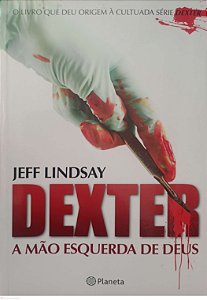 Livro Dexter: a Mão Esquerda de Deus Autor Lindsay, Jeff (2010) [usado]
