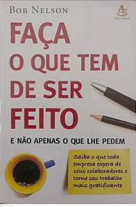 Livro Faça o que Tem de Ser Feito Autor Nelson, Bob (2003) [usado]