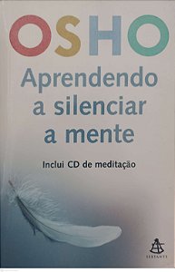 Livro Aprendendo a Silenciar a Mente Autor Osho (2002) [usado]