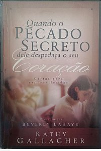 Livro Quando o Pecado Secreto Dele Despedaça o seu Coração Autor Gallagher, Kathy (2005) [usado]