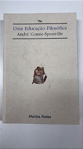 Livro Uma Educação Filosófica Autor Comte-sponville, André (2001) [usado]