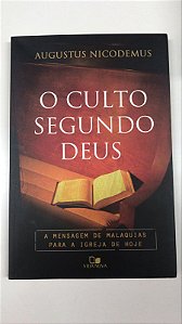 Livro o Culto Segundo Deus: a Mensagem de Malaquias para a Igreja de Hoje Autor Nicodemus, Augustus (2012) [usado]
