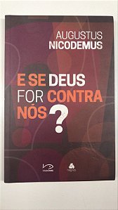 Livro e Se Deus For contra Nós? Autor Nicodemus, Augustus (2018) [usado]