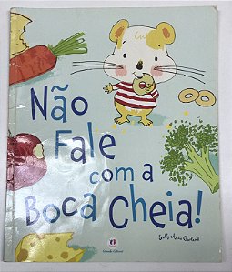 Livro Não Fale com a Boca Cheia! Autor Carland, Sally Anne (2014) [usado]